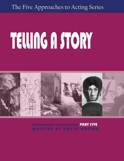 Telling a Story, Part Five of The Five Approaches to Acting Series