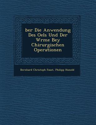 Ber Die Anwendung Des Oels Und Der W Rme Bey Chirurgischen Operationen