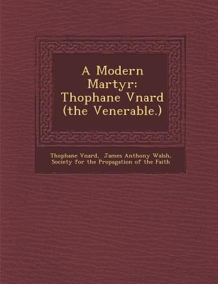 A Modern Martyr: Th&#65533;ophane V&#65533;nard (the Venerable.)