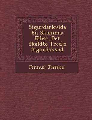 Sigurdarkvida En Skamma: Eller, Det S&#65533;kaldte Tredje Sigurdskvad