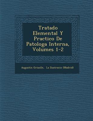 Tratado Elemental Y Practico De Patolog&#65533;a Interna, Volumes 1-2