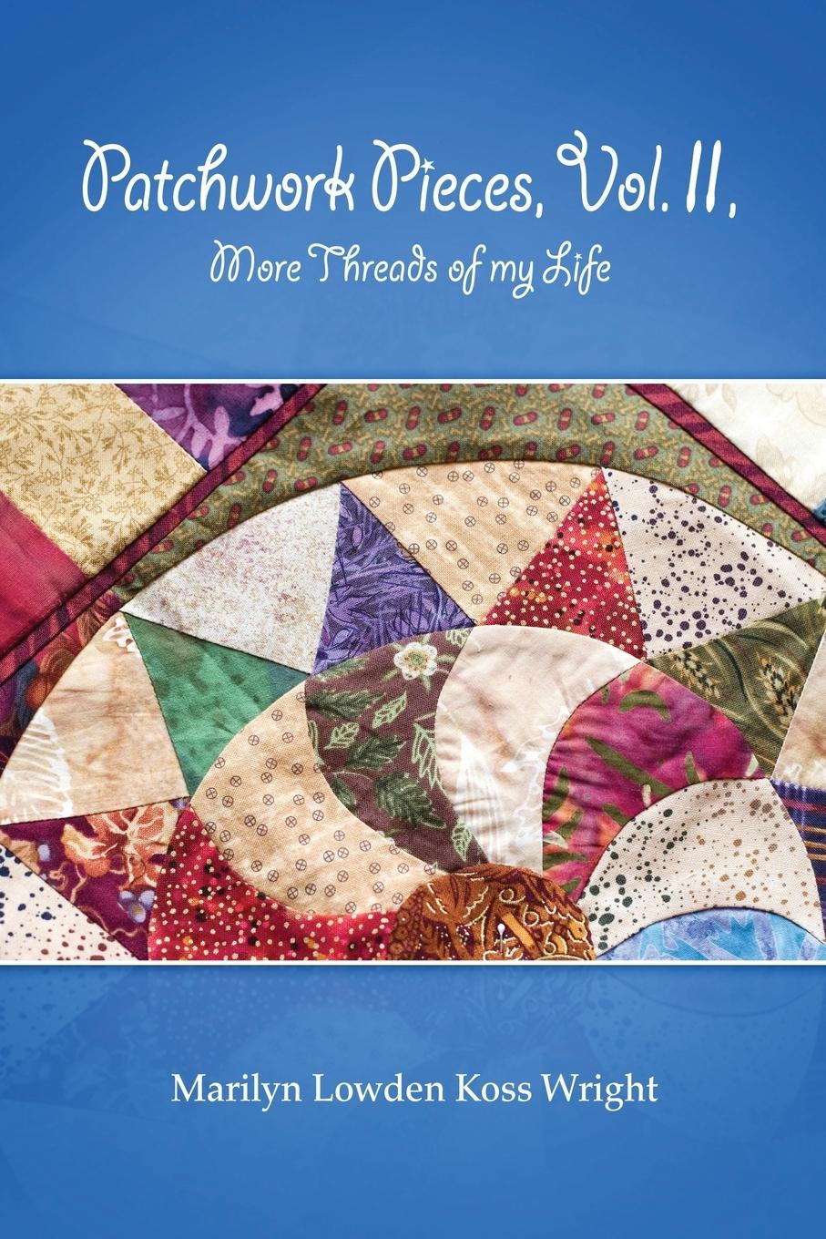 Patchwork Pieces, Vol. II, More Threads of My Life