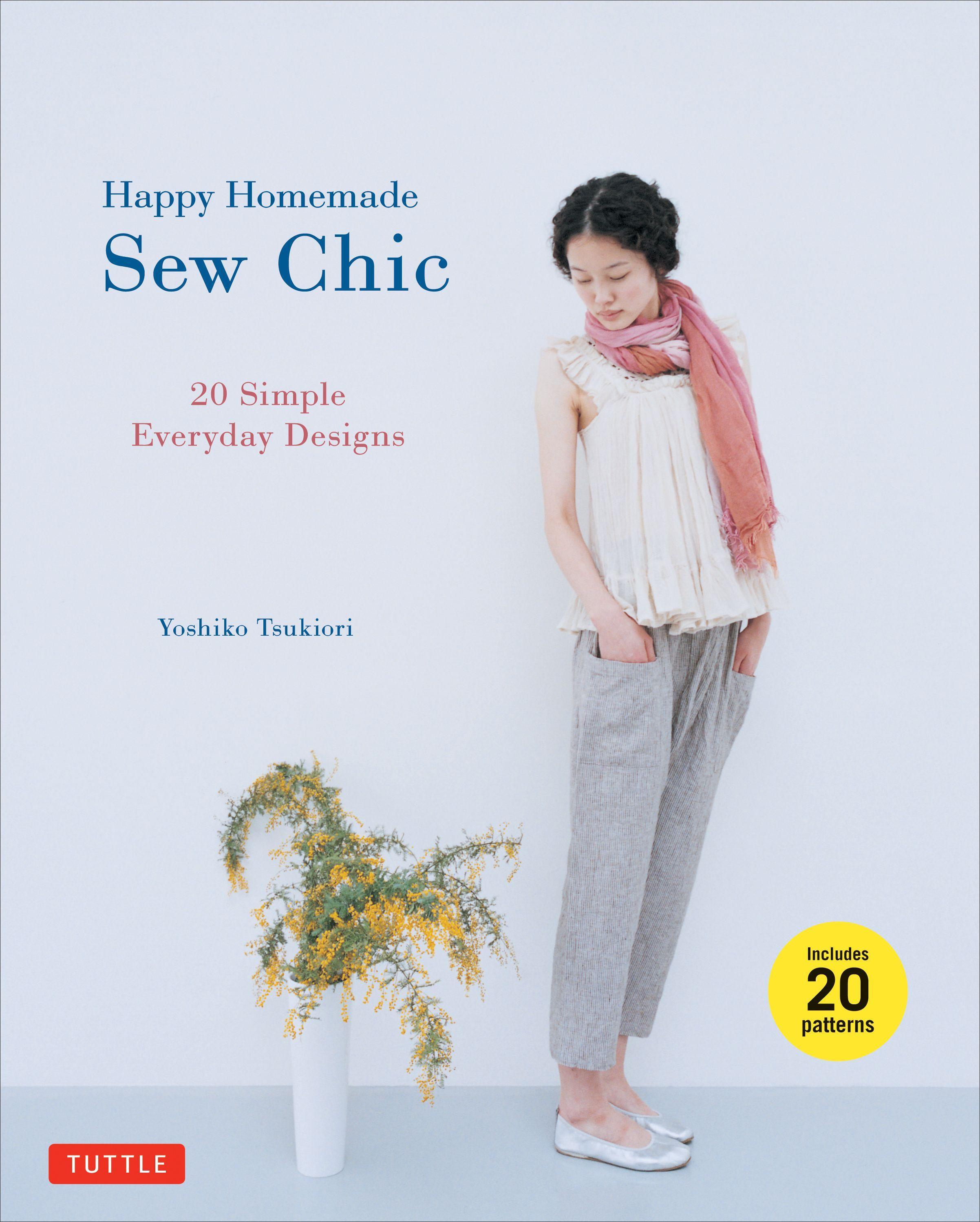 Happy Homemade: Sew Chic: 20 Simple Everyday Designs