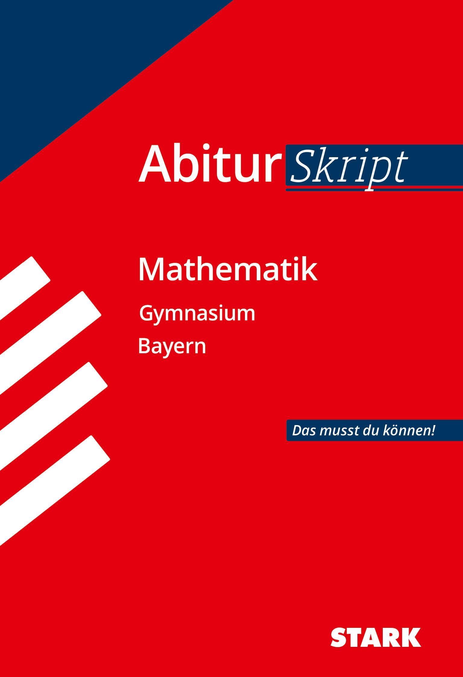 Abitur-Training Mathematik. Abiturskript Mathematik. Gymnasium Bayern