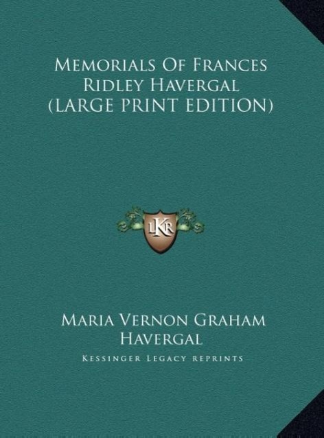 Memorials Of Frances Ridley Havergal (LARGE PRINT EDITION)