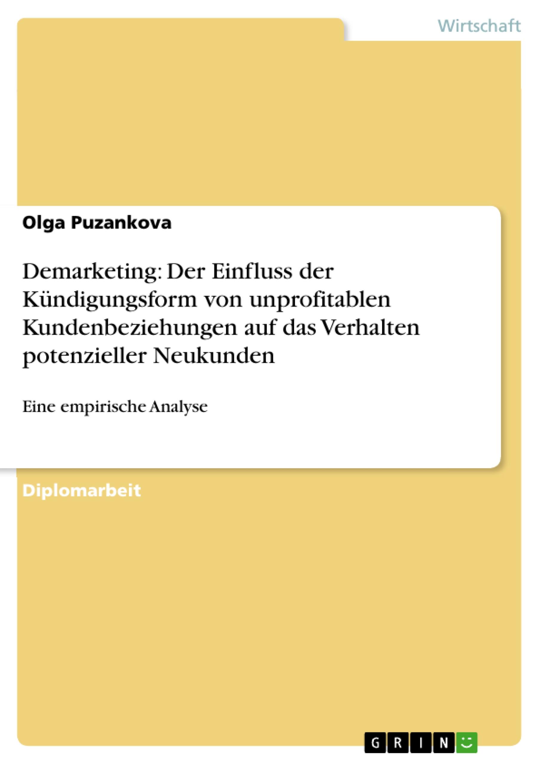 Demarketing: Der Einfluss der Kündigungsform von unprofitablen Kundenbeziehungen auf das Verhalten potenzieller Neukunden