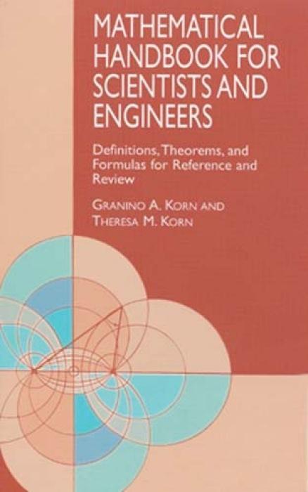 Mathematical Handbook for Scientists and Engineers: Definitions, Theorems, and Formulas for Reference and Review