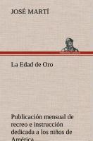 La Edad de Oro: publicación mensual de recreo e instrucción dedicada a los niños de América.