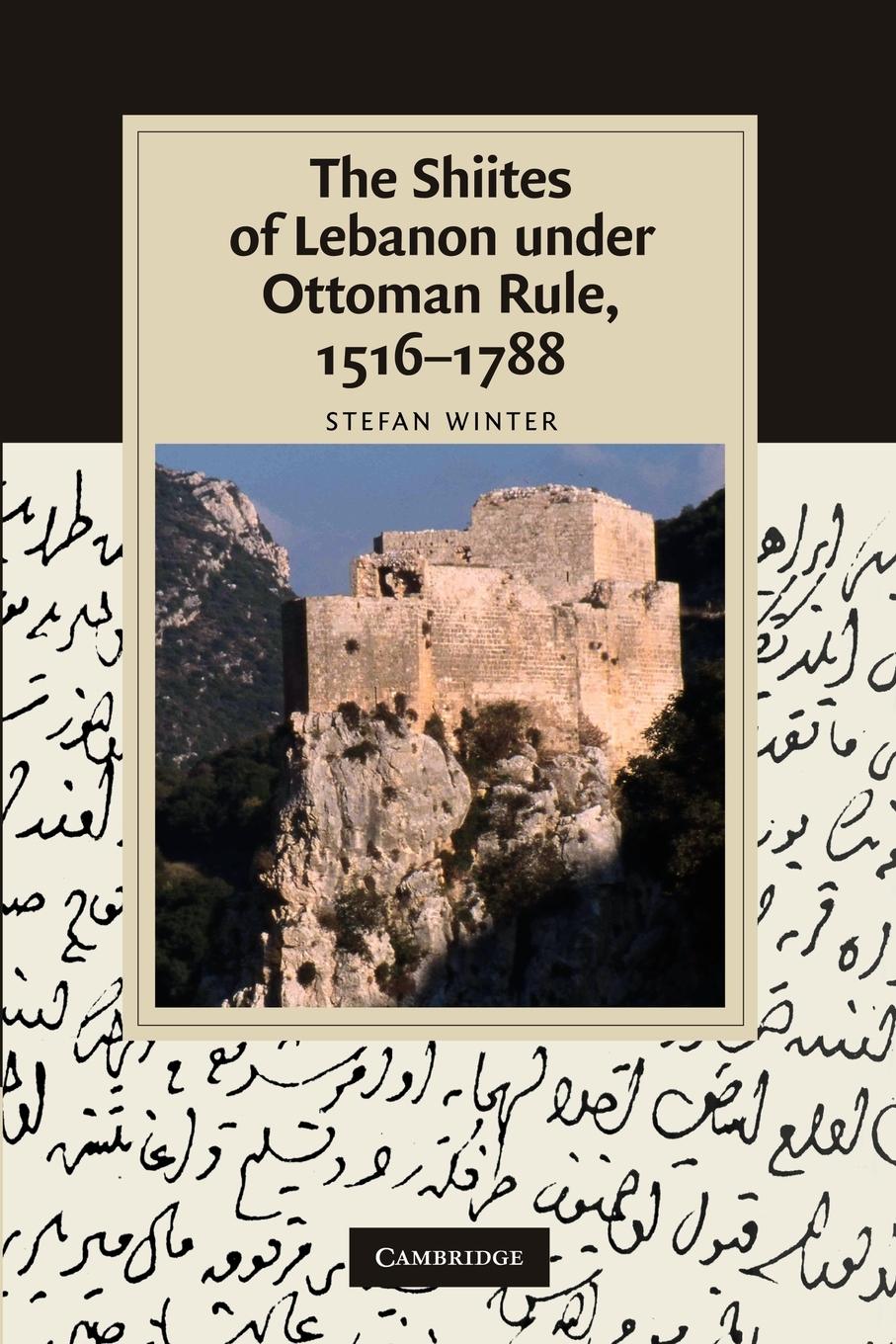 The Shiites of Lebanon Under Ottoman Rule, 1516 1788