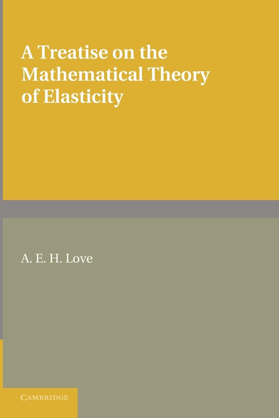 A Treatise on the Mathematical Theory of Elasticity