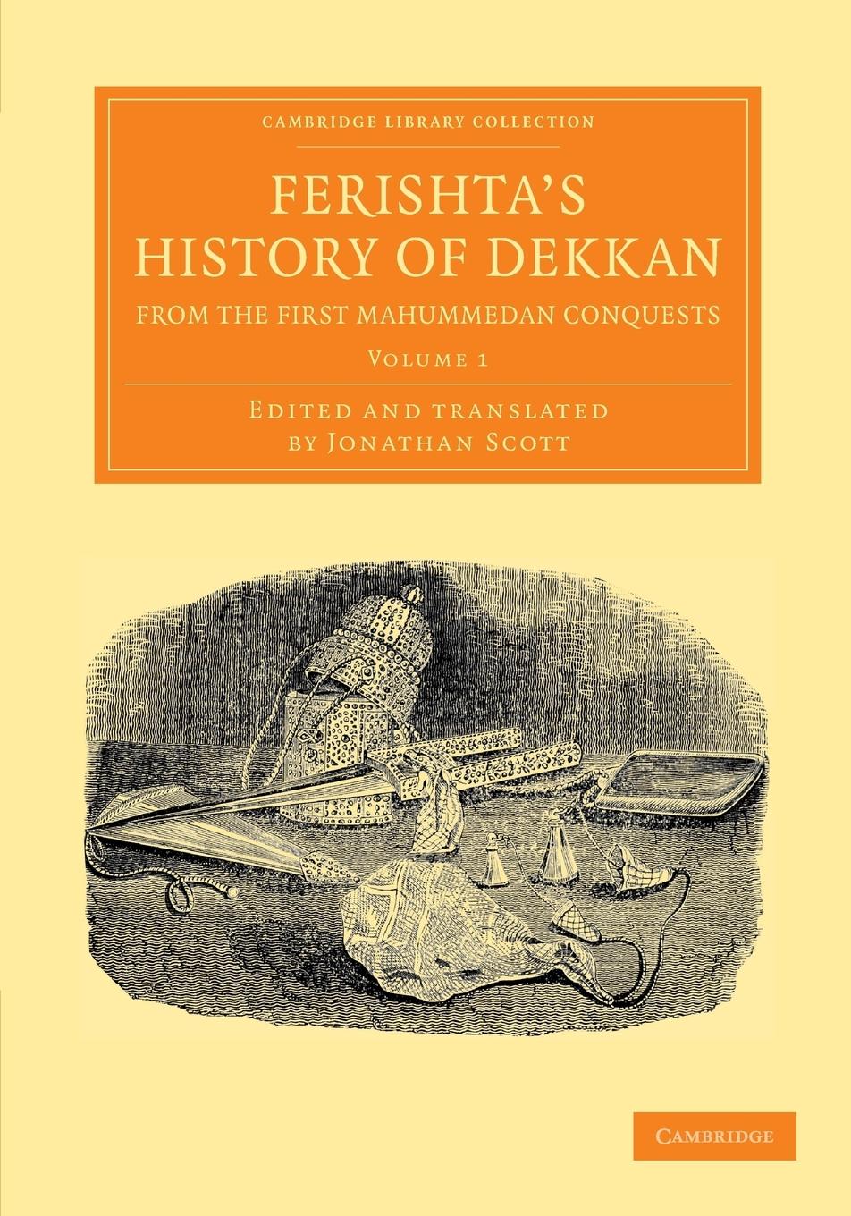 Ferishta's History of Dekkan, from the First Mahummedan Conquests - Volume 1