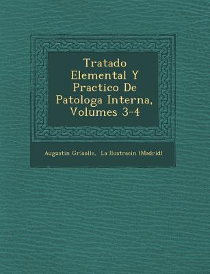 Tratado Elemental Y Practico De Patolog&#65533;a Interna, Volumes 3-4