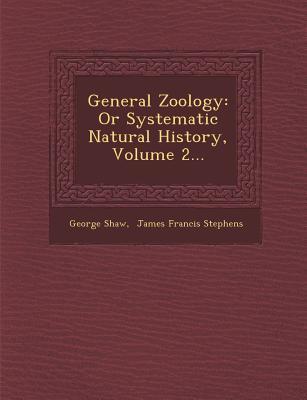 General Zoology: Or Systematic Natural History, Volume 2...