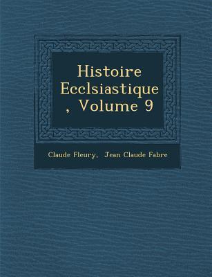 Histoire Eccl&#65533;siastique, Volume 9