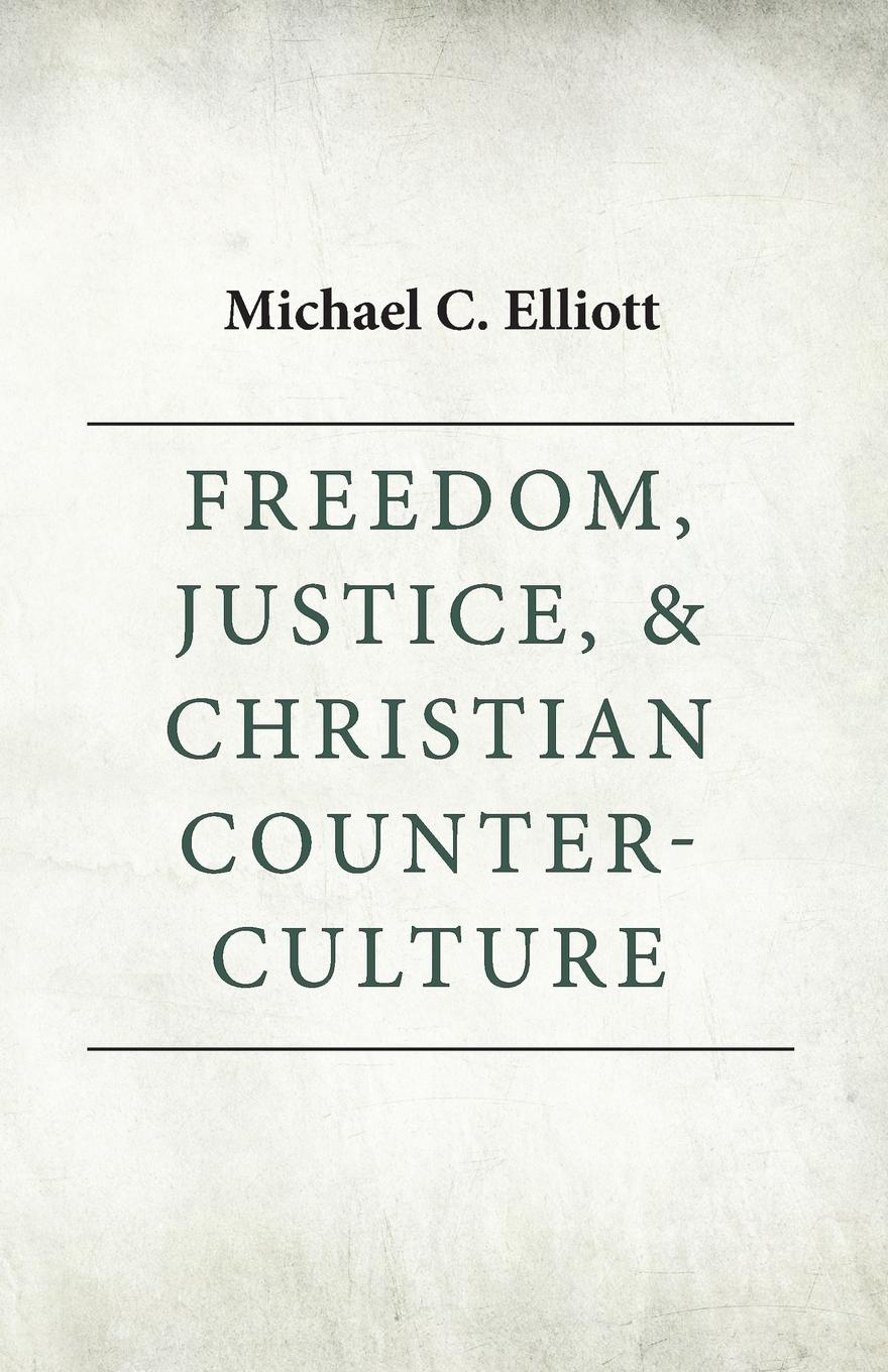 Freedom, Justice & Christian Counter-Culture