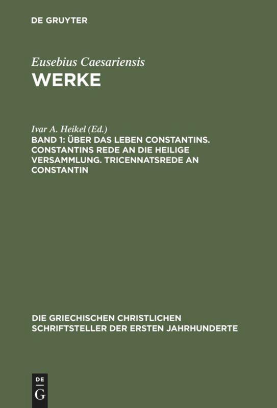 Über das Leben Constantins. Constantins Rede an die Heilige Versammlung. Tricennatsrede an Constantin