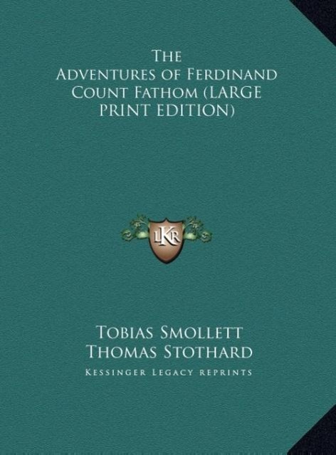 The Adventures of Ferdinand Count Fathom (LARGE PRINT EDITION)