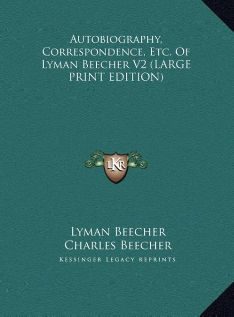 Autobiography, Correspondence, Etc. Of Lyman Beecher V2 (LARGE PRINT EDITION)