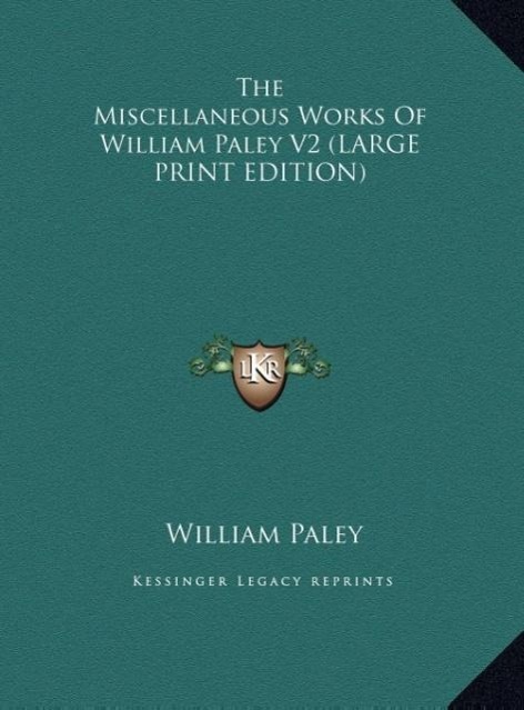 The Miscellaneous Works Of William Paley V2 (LARGE PRINT EDITION)