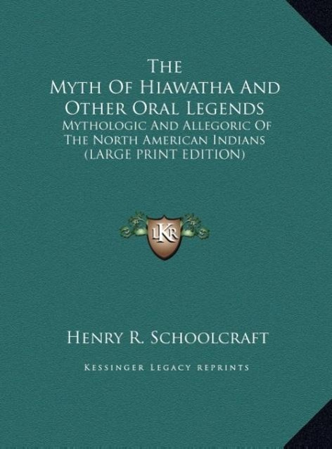 The Myth Of Hiawatha And Other Oral Legends