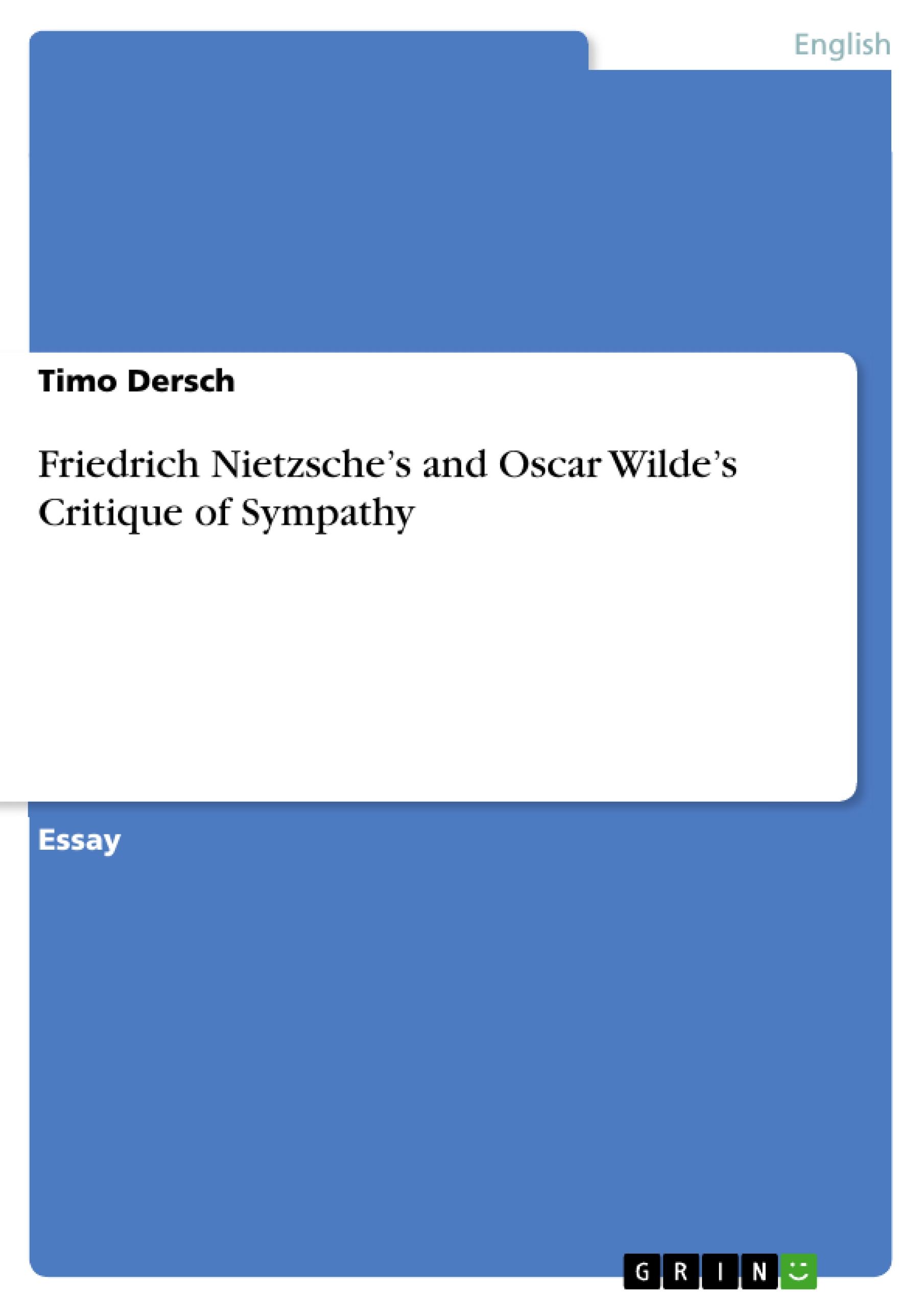 Friedrich Nietzsche¿s and Oscar Wilde¿s Critique of Sympathy