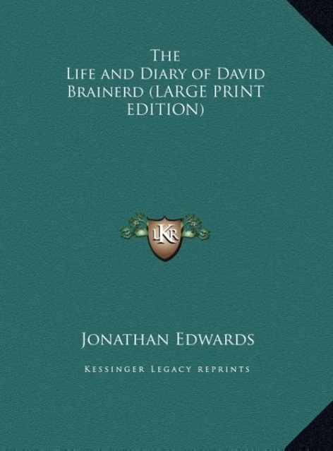 The Life and Diary of David Brainerd (LARGE PRINT EDITION)