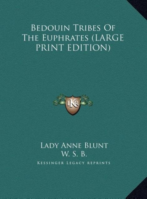 Bedouin Tribes Of The Euphrates (LARGE PRINT EDITION)