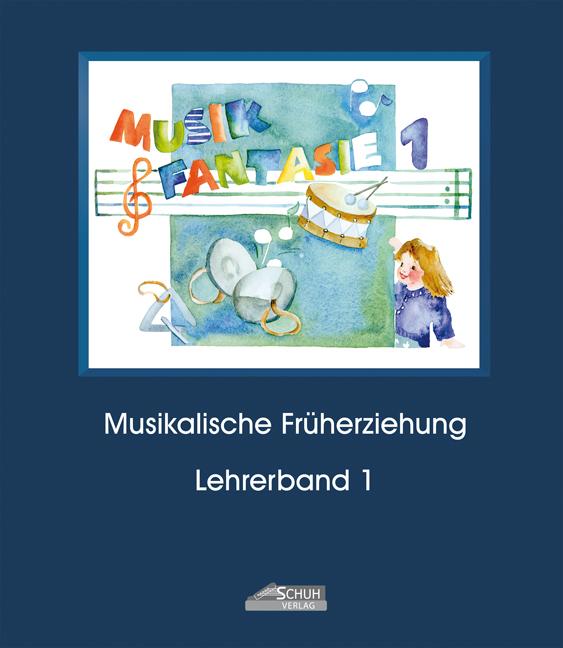 Musik Fantasie - Lehrerband 1 (Praxishandbuch)