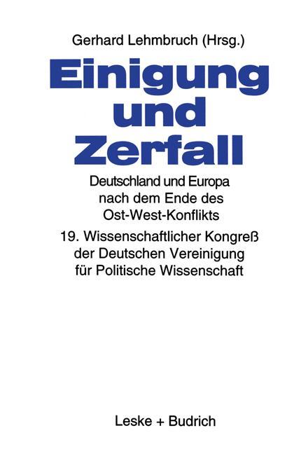 Einigung und Zerfall: Deutschland und Europa nach dem Ende des Ost-West-Konflikts