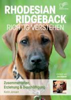 Rhodesian Ridgeback richtig verstehen: Zusammenleben, Erziehung & Beschäftigung