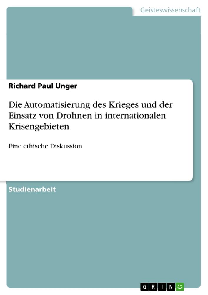 Die Automatisierung des Krieges und der Einsatz von Drohnen in internationalen Krisengebieten