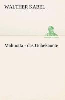 Malmotta - das Unbekannte