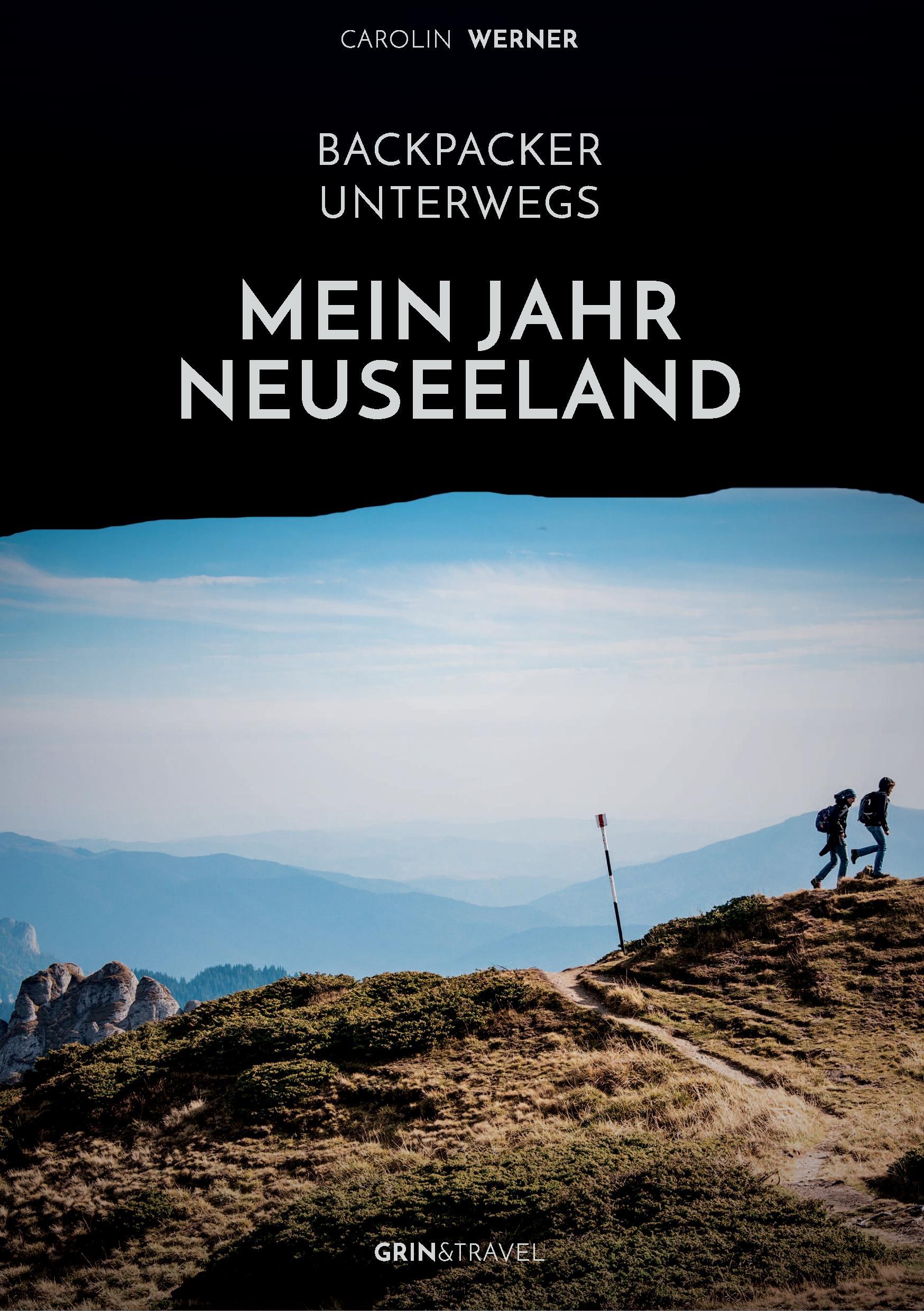 Backpacker unterwegs: Mein Jahr Neuseeland