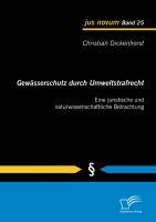 Gewässerschutz durch Umweltstrafrecht: Eine juristische und naturwissenschaftliche Betrachtung