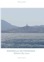 Marseille en Provence - Édition De Luxe