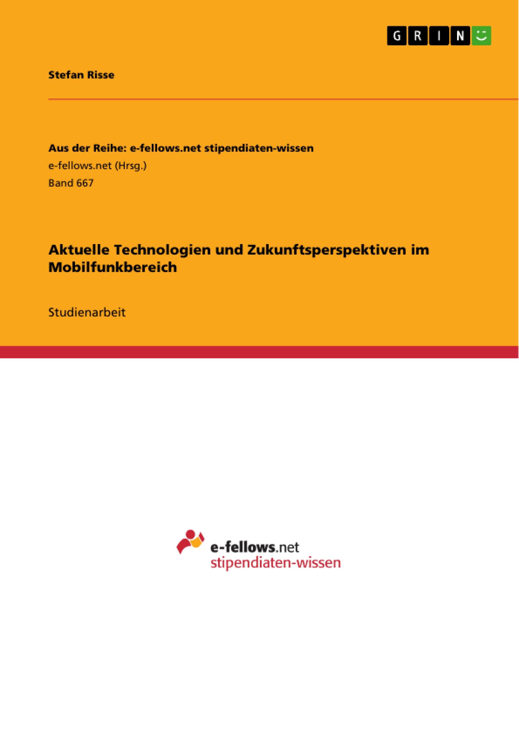 Aktuelle Technologien und Zukunftsperspektiven im Mobilfunkbereich