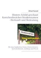 Hinters Schild geschaut - Korschenbroicher Strassennamen - Herkunft und Bedeutung