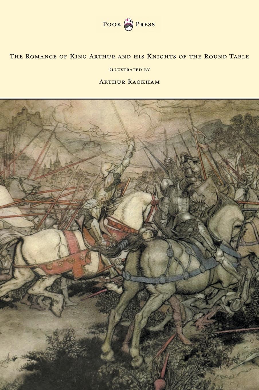 The Romance of King Arthur and his Knights of the Round Table - Illustrated by Arthur Rackham