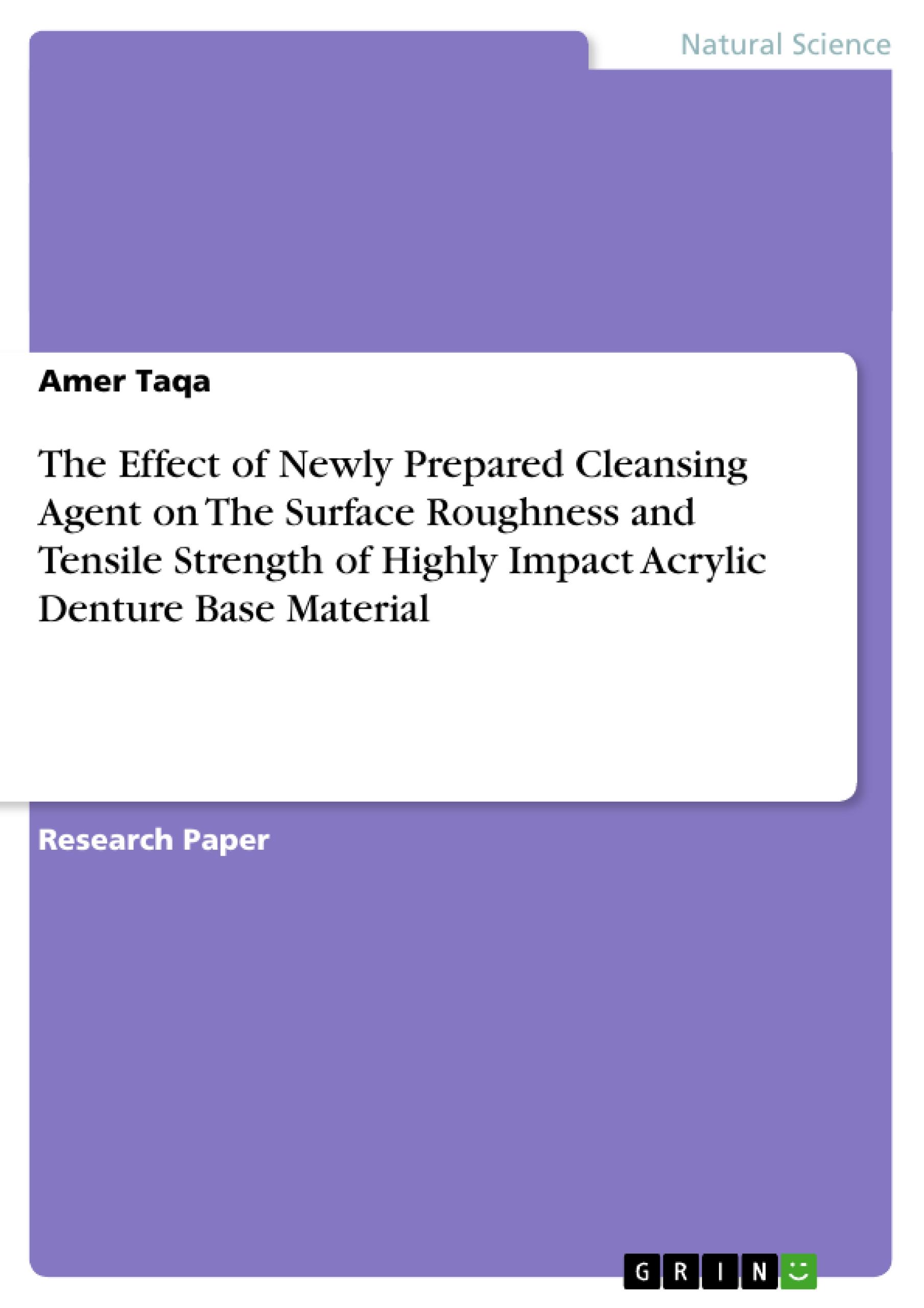 The Effect of Newly Prepared Cleansing Agent on The Surface Roughness and Tensile Strength of Highly Impact Acrylic Denture Base Material