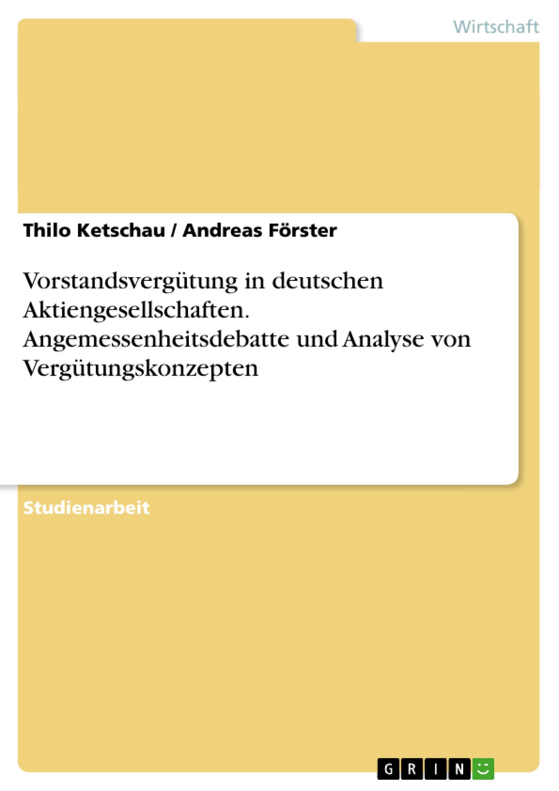 Vorstandsvergütung in deutschen Aktiengesellschaften. Angemessenheitsdebatte und Analyse von Vergütungskonzepten