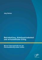 Betriebsklima, Arbeitszufriedenheit und wirtschaftlicher Erfolg: Worauf Führungskräfte bei der Personalführung achten sollten