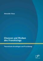 Chancen und Risiken des Franchisings: Theoretische Grundlagen und Praxisbezug