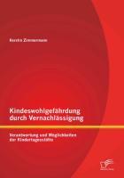 Kindeswohlgefährdung durch Vernachlässigung: Verantwortung und Möglichkeiten der Kindertagesstätte