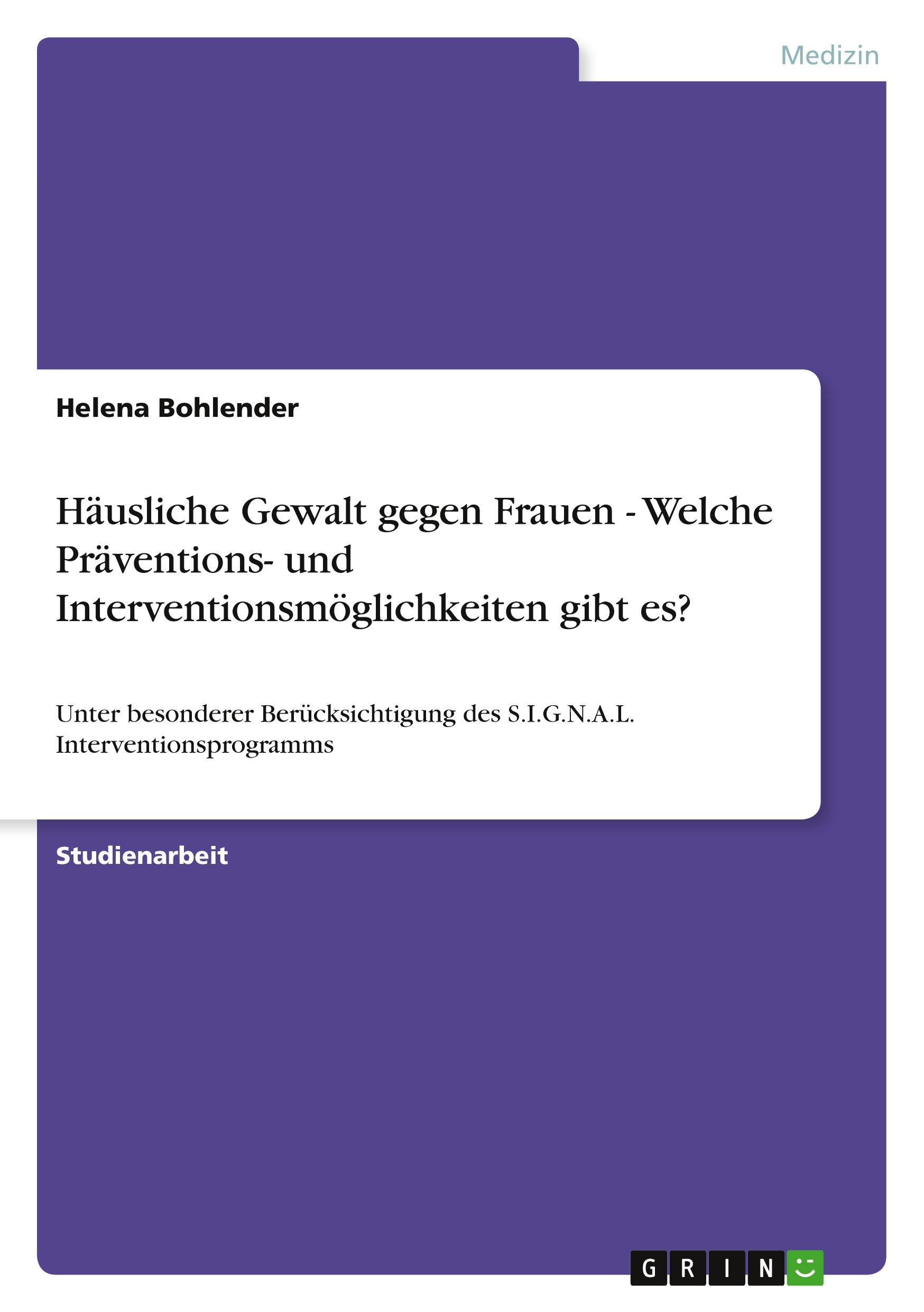 Häusliche Gewalt gegen Frauen - Welche Präventions- und Interventionsmöglichkeiten gibt es?