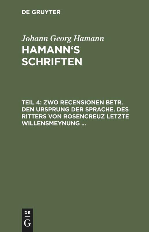 Zwo Recensionen betr. den Ursprung der Sprache. Des Ritters von Rosencreuz letzte Willensmeynung ...