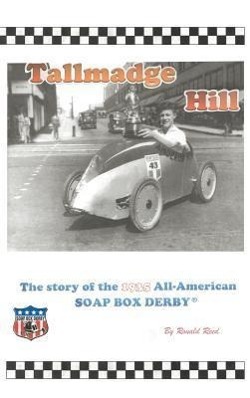 Tallmadge Hill: The Story of the 1935 All-American Soap Box Derby