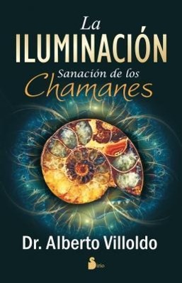 La Iluminacion: Sanacion de los Chamanes = The Illumination