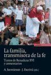 La familia transmisora de la fe : textos de Benedicto XVI