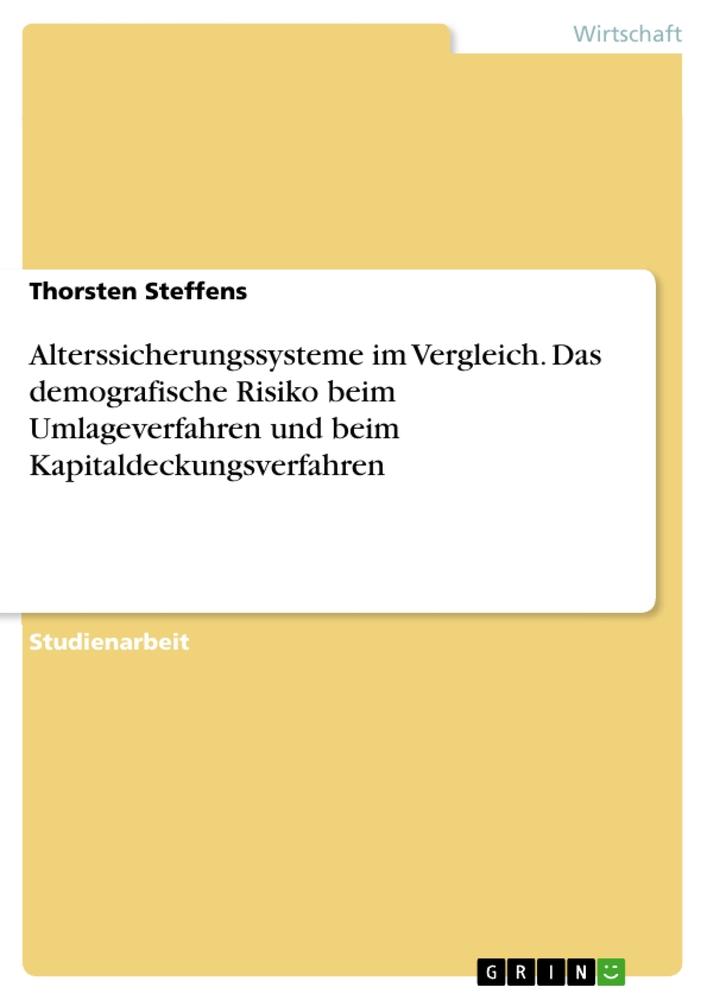 Alterssicherungssysteme im Vergleich. Das demografische Risiko beim Umlageverfahren und beim Kapitaldeckungsverfahren