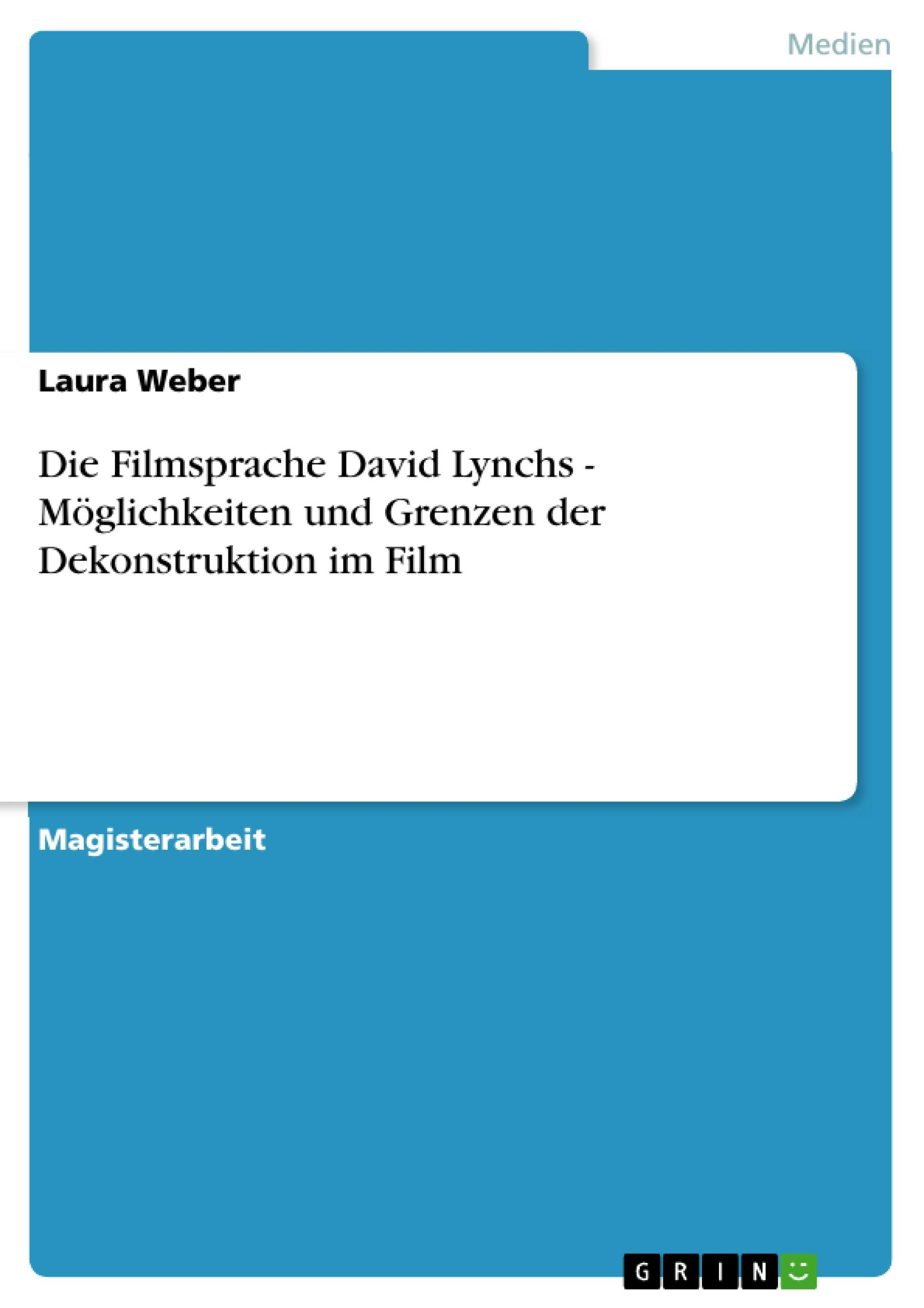 Die Filmsprache David Lynchs - Möglichkeiten und Grenzen der Dekonstruktion im Film